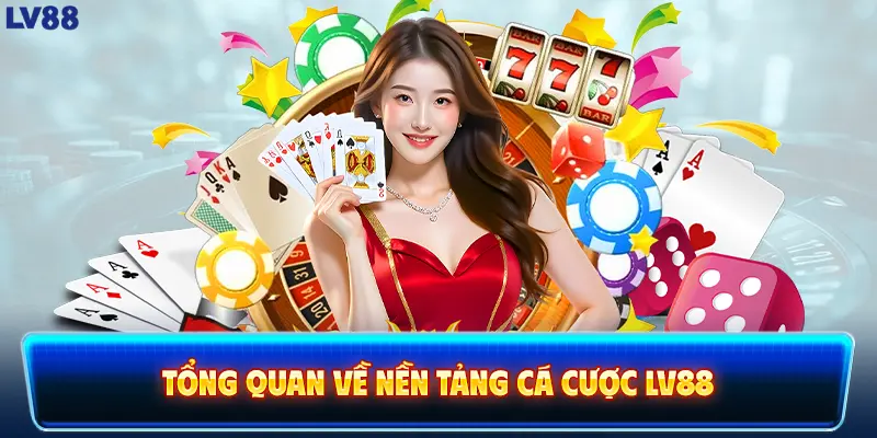 Tổng quan về nền tảng cá cược LV88